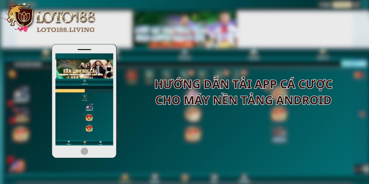 Hướng dẫn tải app cá cược cho máy nền tảng Android