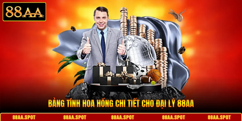 Bảng tính hoa hồng chi tiết cho Đại lý 88AA