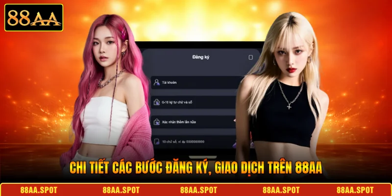 Chi tiết các bước đăng ký, giao dịch trên 88AA