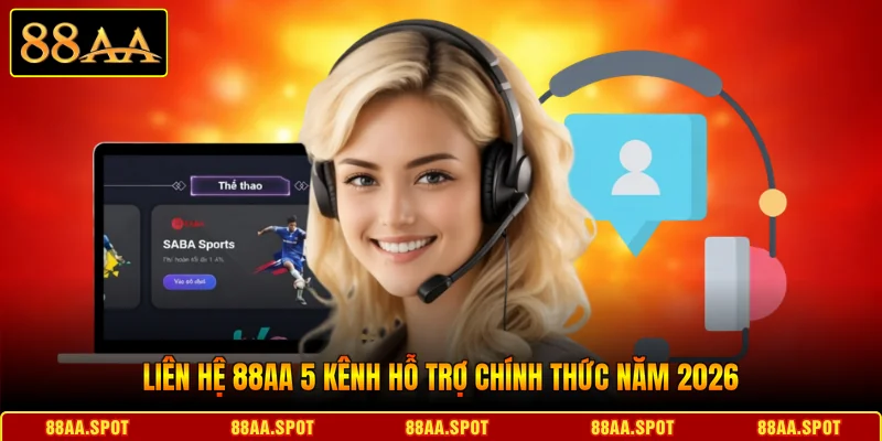 Liên Hệ 88AA 5 Kênh Hỗ Trợ Chính Thức Năm 2026