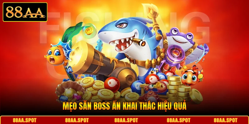 Mẹo săn boss ẩn nhận diện hiệu quả