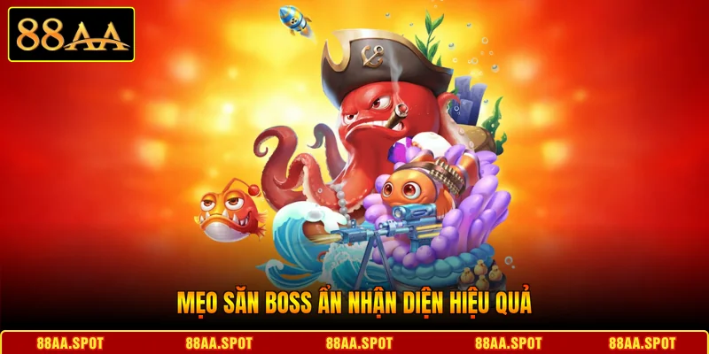 Mẹo săn boss ẩn khai thác hiệu quả