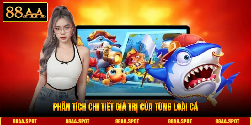 Phân tích chi tiết giá trị của từng loài cá