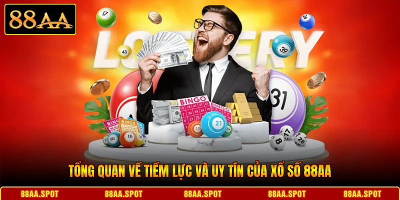 Tổng quan về tiềm lực và uy tín của Xổ số 88AA