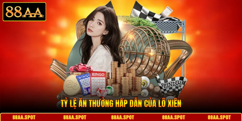 Tỷ lệ ăn thưởng hấp dẫn của Lô xiên 