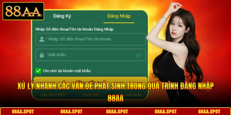 Xử lý nhanh các vấn đề phát sinh trong quá trình đăng nhập 88AA